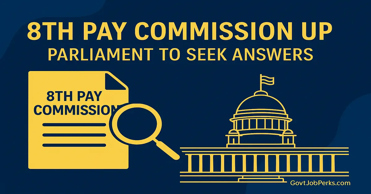 Parliament to Seek Crucial Answers on 8th Pay Commission and DA Merger on December 1