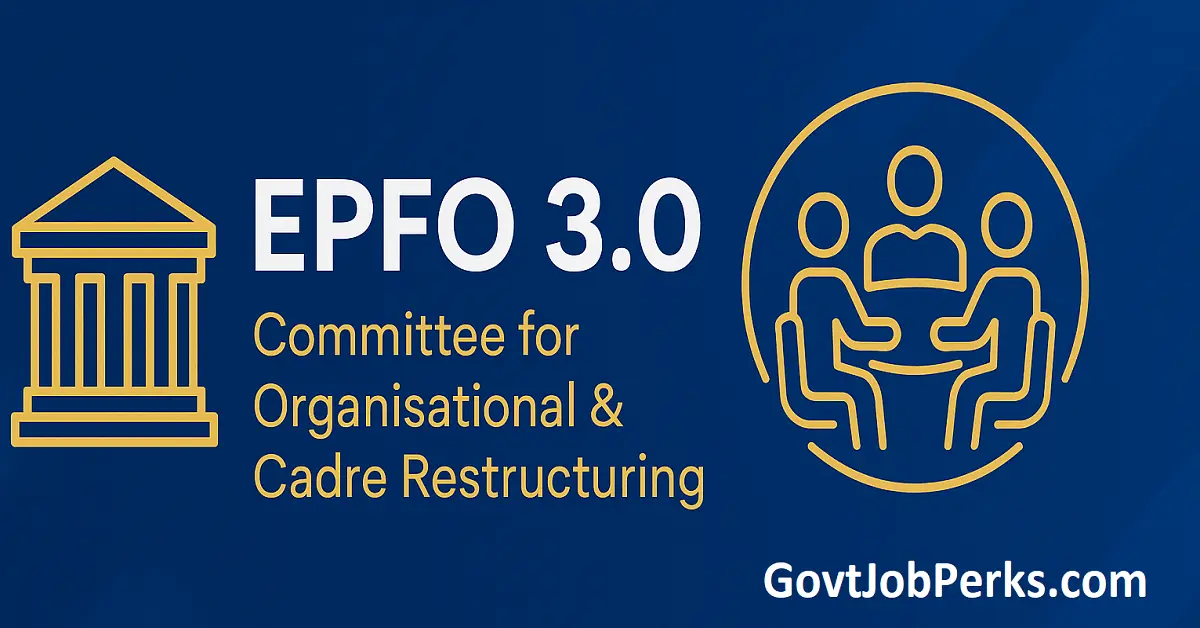 EPFO Forms Committee for Cadre Restructuring Under EPFO 3.0