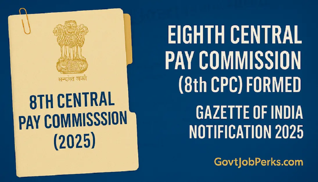 Eighth Central Pay Commission (8th CPC) Formed – Full Gazette Details 2025