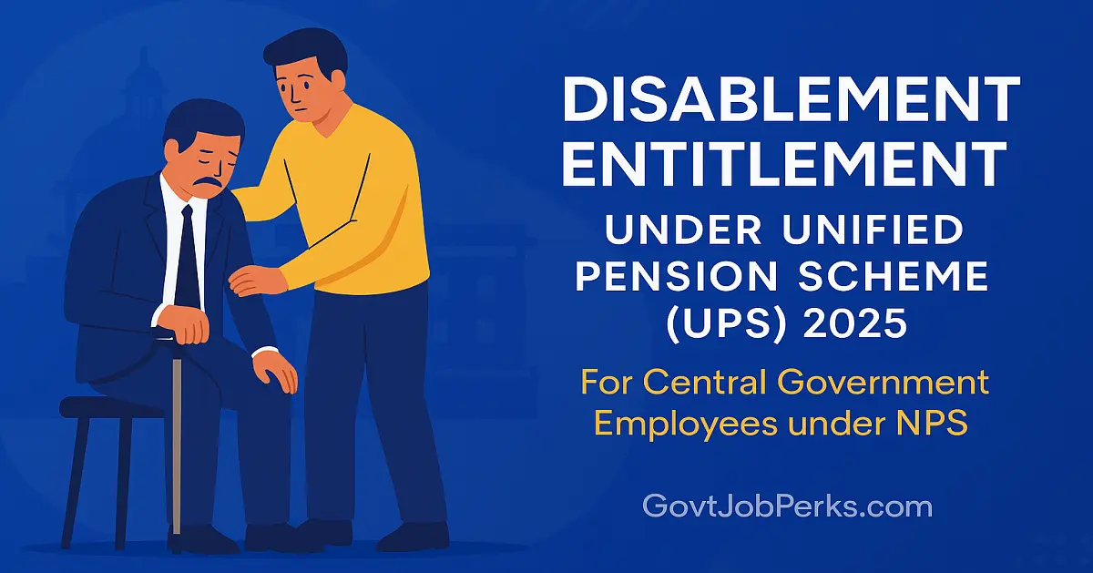 Entitlement on Disablement Under Unified Pension Scheme (UPS) 2025