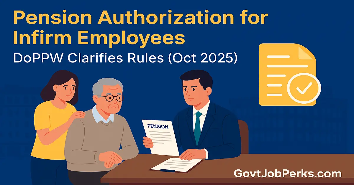 Pension Authorization for Infirm Employees — DoPPW Clarifies Rules (Oct 2025)