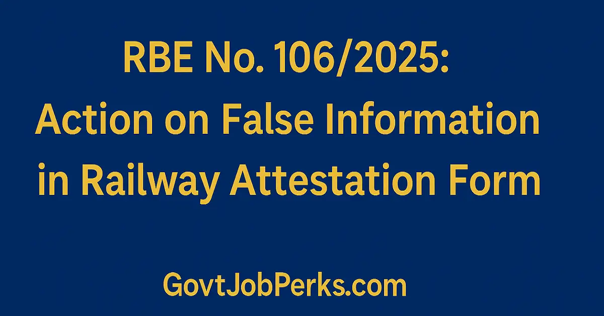 RBE No. 106/2025 – Action on False Information in Railway Attestation Form