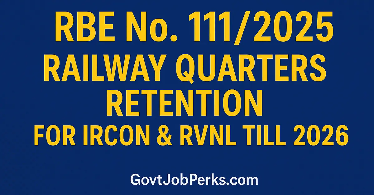 Railway Board issues RBE No. 1112025 extending retention of railway accommodation for IRCON & RVNL deputed officers till 31 March 2026.