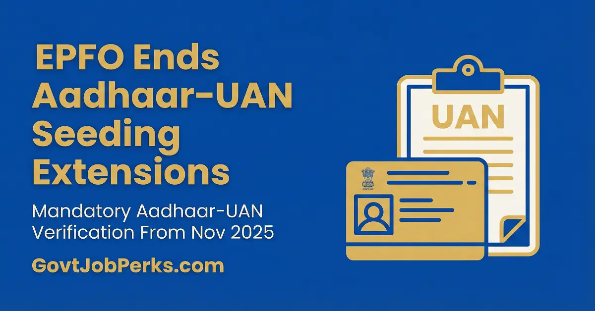 EPFO Ends Aadhaar-UAN Seeding Extensions from Oct 2025